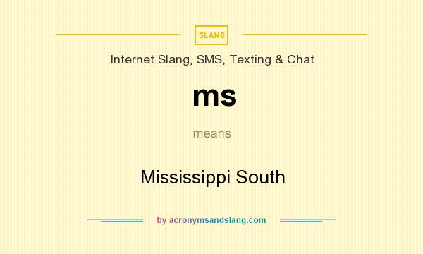 What does ms mean? It stands for Mississippi South