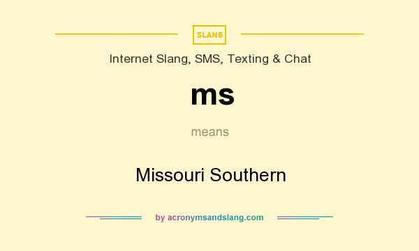 What does ms mean? It stands for Missouri Southern