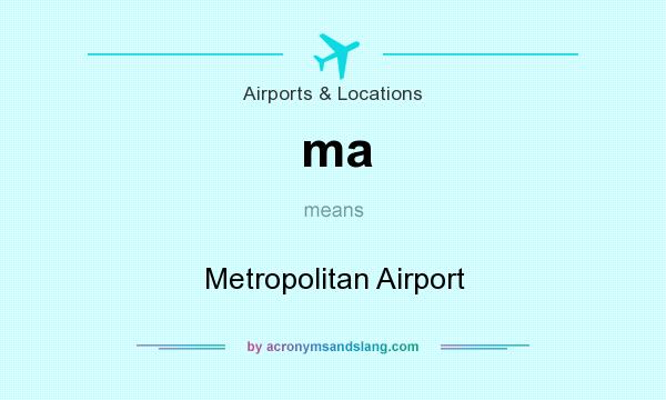 What does ma mean? It stands for Metropolitan Airport