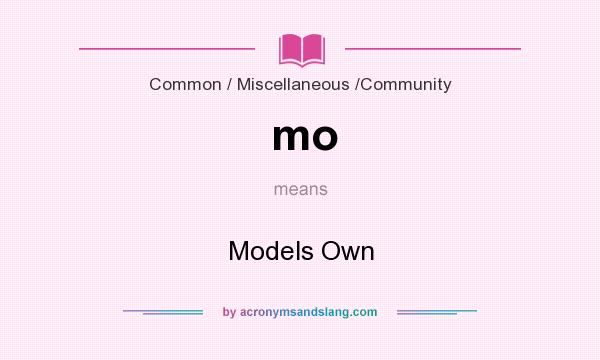 What does mo mean? It stands for Models Own
