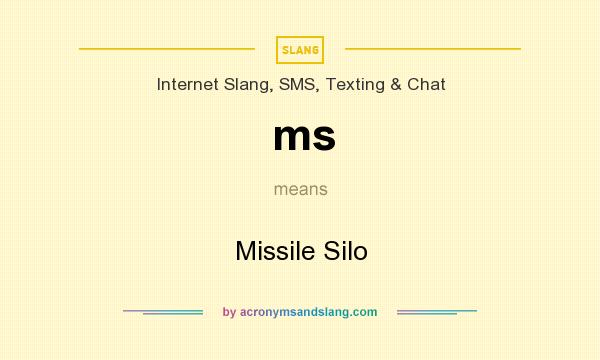 What does ms mean? It stands for Missile Silo