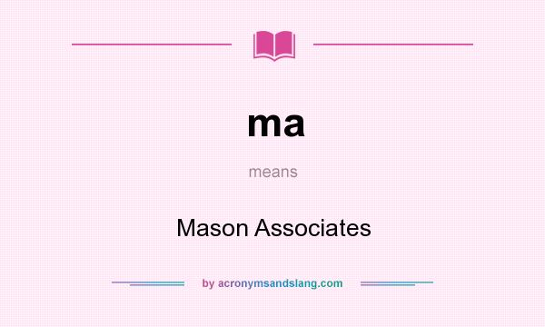 What does ma mean? It stands for Mason Associates