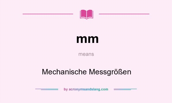 What does mm mean? It stands for Mechanische Messgrößen