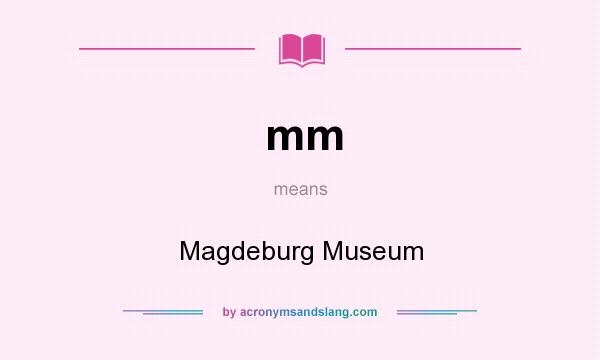What does mm mean? It stands for Magdeburg Museum