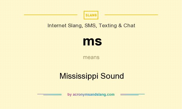 What does ms mean? It stands for Mississippi Sound