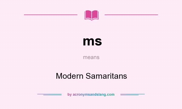 What does ms mean? It stands for Modern Samaritans