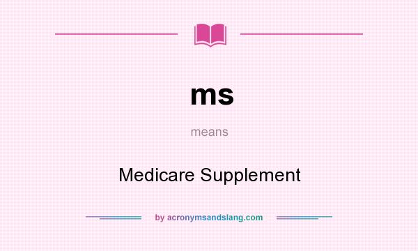 What does ms mean? It stands for Medicare Supplement