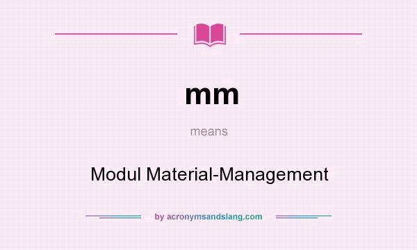 What does mm mean? It stands for Modul Material-Management