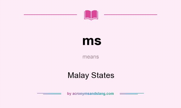 What does ms mean? It stands for Malay States