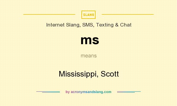 What does ms mean? It stands for Mississippi, Scott