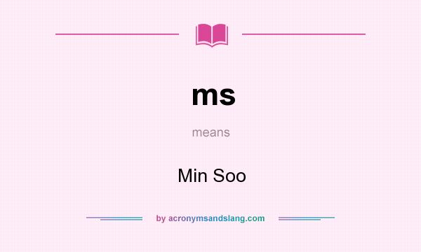 What does ms mean? It stands for Min Soo