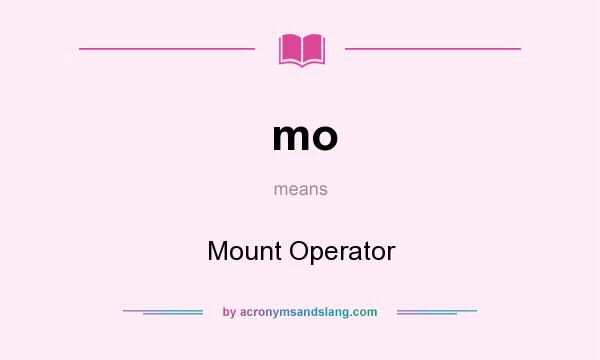 What does mo mean? It stands for Mount Operator