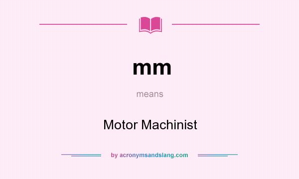 What does mm mean? It stands for Motor Machinist