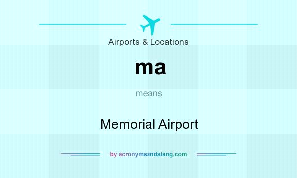 What does ma mean? It stands for Memorial Airport