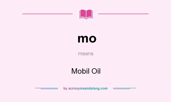What does mo mean? It stands for Mobil Oil