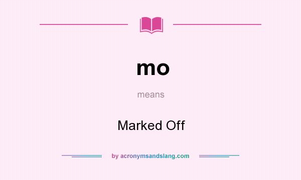 What does mo mean? It stands for Marked Off
