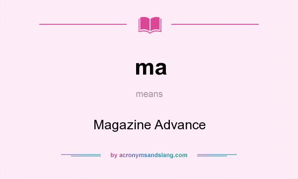 What does ma mean? It stands for Magazine Advance