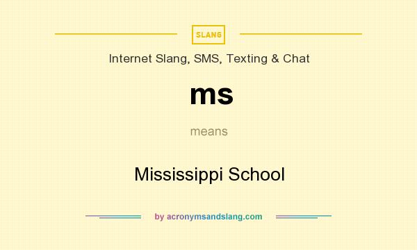 What does ms mean? It stands for Mississippi School