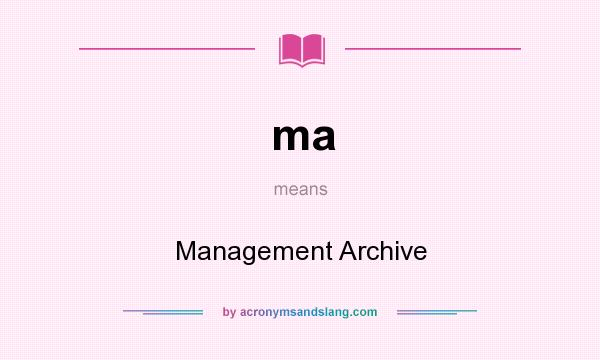 What does ma mean? It stands for Management Archive