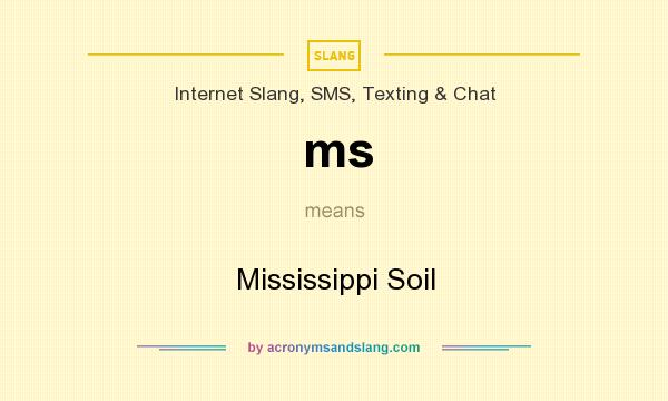 What does ms mean? It stands for Mississippi Soil
