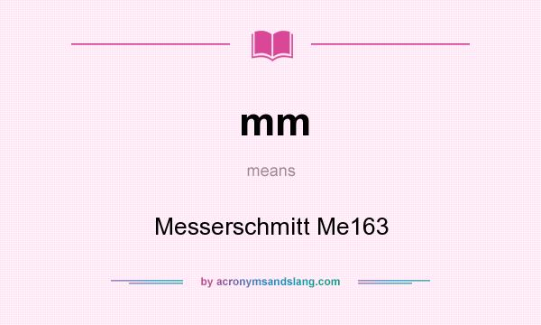 What does mm mean? It stands for Messerschmitt Me163