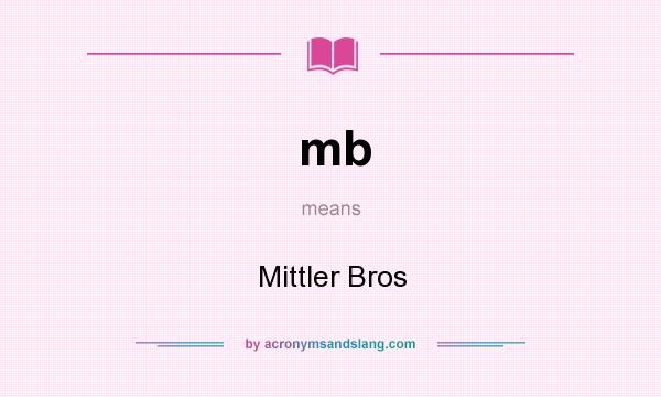 What does mb mean? It stands for Mittler Bros