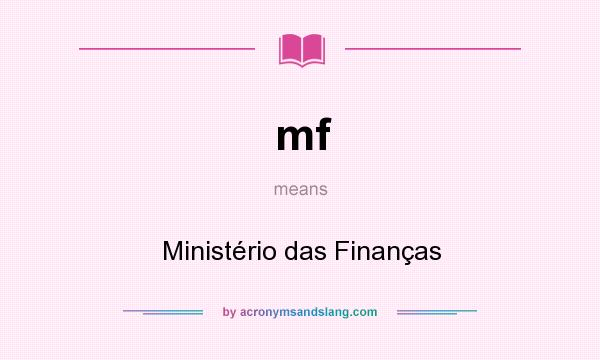 What does mf mean? It stands for Ministério das Finanças