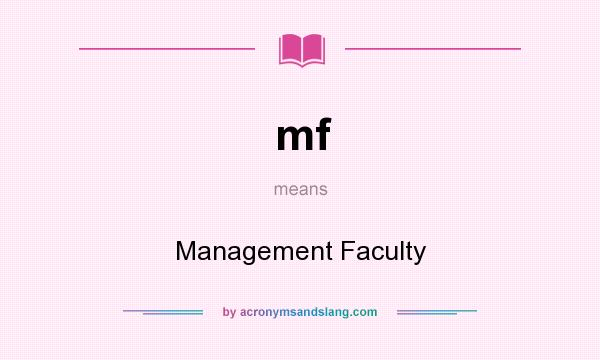 What does mf mean? It stands for Management Faculty