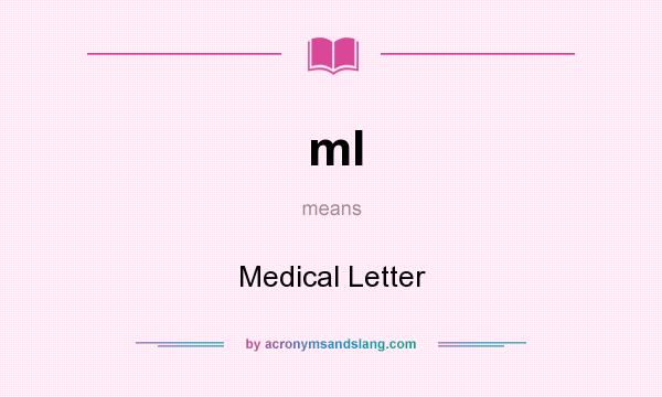 What does ml mean? It stands for Medical Letter
