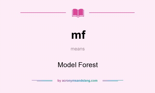 What does mf mean? It stands for Model Forest