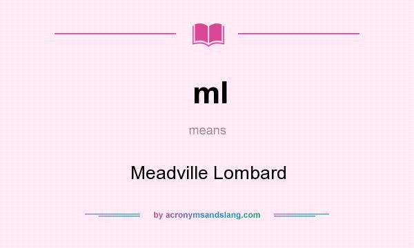 What does ml mean? It stands for Meadville Lombard