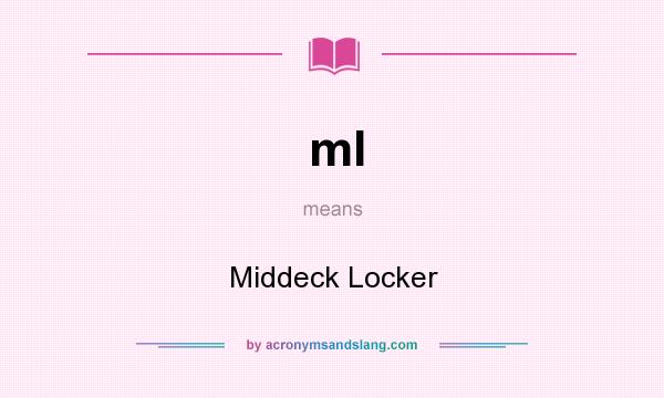 What does ml mean? It stands for Middeck Locker