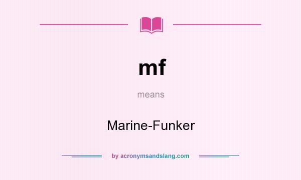 What does mf mean? It stands for Marine-Funker