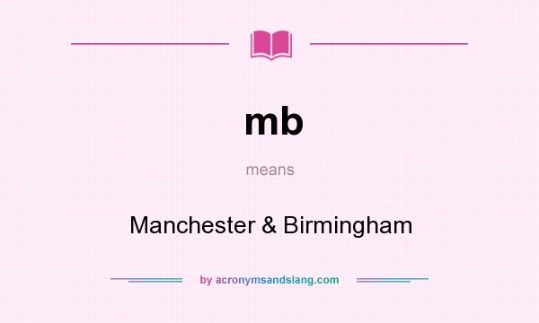 What does mb mean? It stands for Manchester & Birmingham