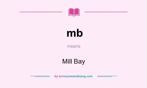 What does mb mean? It stands for Mill Bay