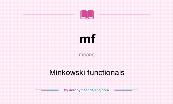 What does mf mean? It stands for Minkowski functionals