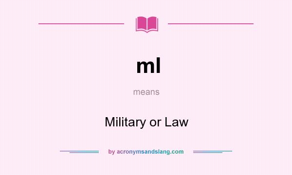 What does ml mean? It stands for Military or Law