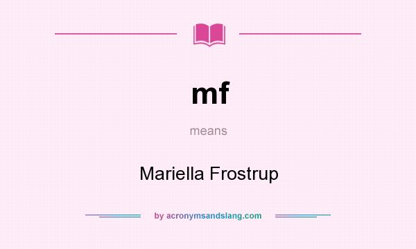 What does mf mean? It stands for Mariella Frostrup