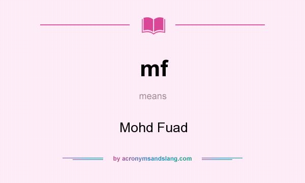 What does mf mean? It stands for Mohd Fuad