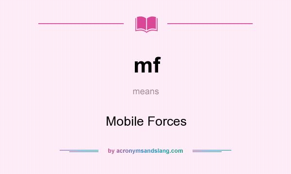 What does mf mean? It stands for Mobile Forces