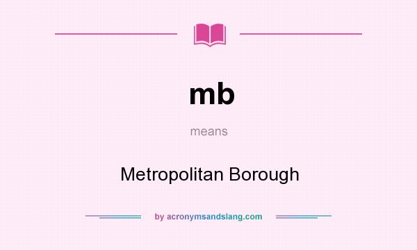 What does mb mean? It stands for Metropolitan Borough