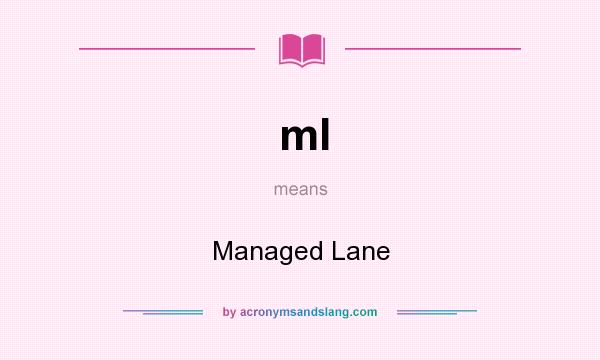 What does ml mean? It stands for Managed Lane