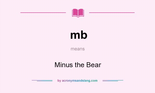 What does mb mean? It stands for Minus the Bear