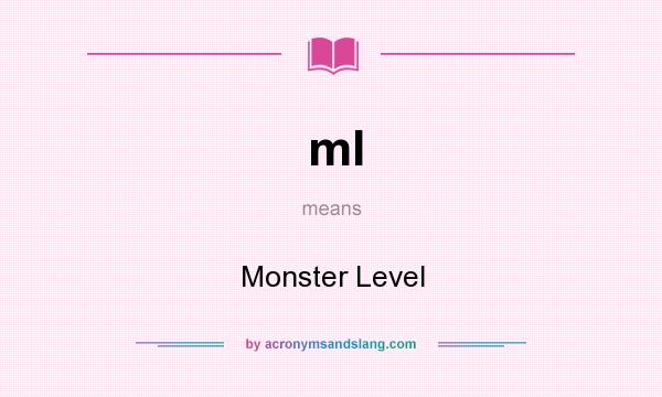 What does ml mean? It stands for Monster Level