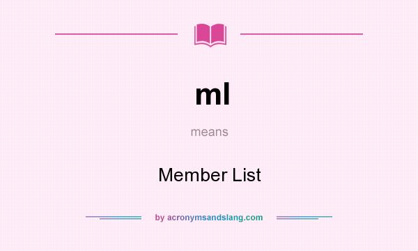 What does ml mean? It stands for Member List
