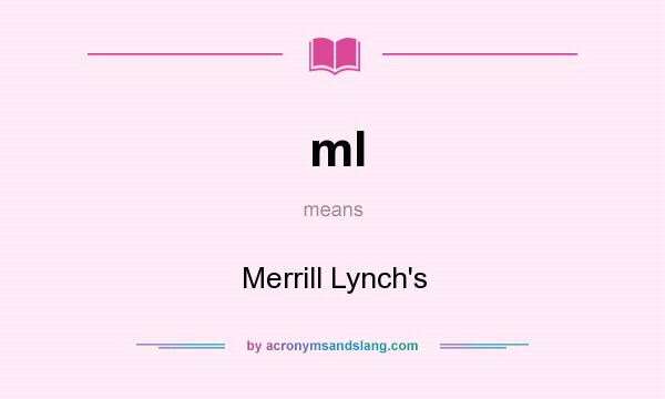 What does ml mean? It stands for Merrill Lynch`s