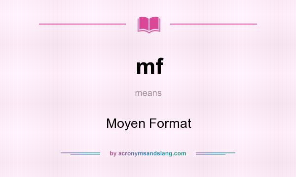 What does mf mean? It stands for Moyen Format