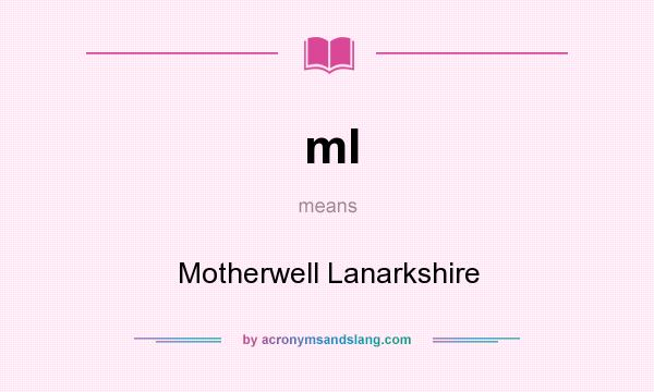 What does ml mean? It stands for Motherwell Lanarkshire