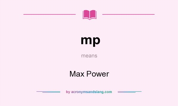 What does mp mean? It stands for Max Power