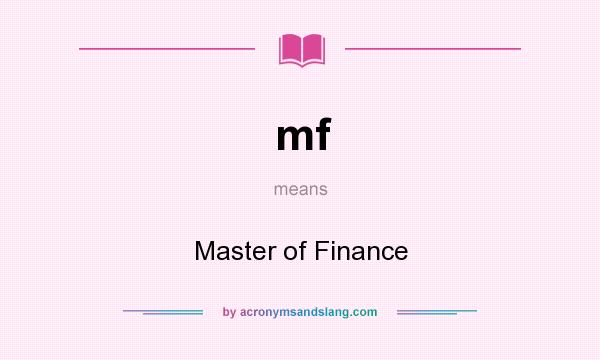 What does mf mean? It stands for Master of Finance